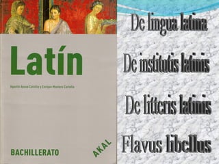 De institutis latinis De lingua latina De litteris latinis Flavus libellus 