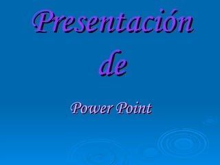 Presentación de Power Point 
