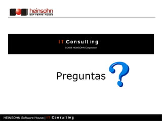 © 2008 HEINSOHN Corporation

Preguntas

HEINSOHN Software House |

HEINSOHN Software House | Fábrica software

 
