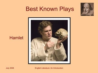 Best Known Plays Hamlet July 2008 English Literature: An Introduction 