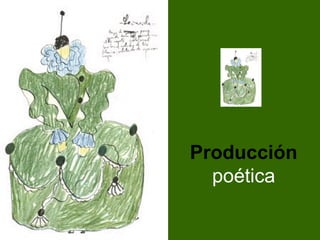 Producción
poética
 