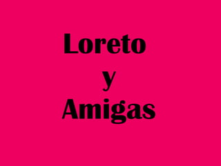 Loreto  y Amigas 