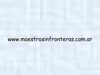 www.maestrosinfronteras.com.ar 