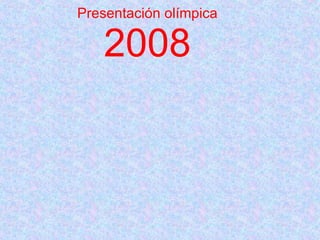 Presentación olímpica 2008 