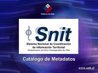 www.snit.cl Catálogo de Metadatos 