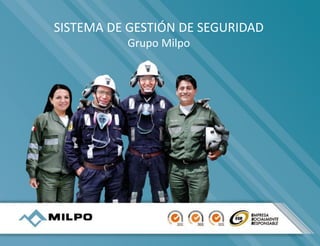 SISTEMA DE GESTIÓN DE SEGURIDAD
Grupo Milpo
 