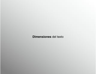 Dimensiones del texto
 
