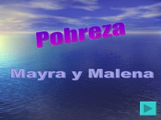 Pobreza Mayra y Malena 