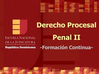 Derecho Procesal Penal II -Formación Continua- 