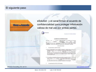 El siguiente pasoeSolution  y el canal realizan estrategias comerciales,  estableciendo tiempos y recursos para  cierre de proyectos.Forecast.Registro de Leads.Promociones.Plan ComercialMéxico: (55) 5236.4100             Lada: 01 800 7654 822 eSolution Consulting, S.A. de C.V.www.esolution.com.mx