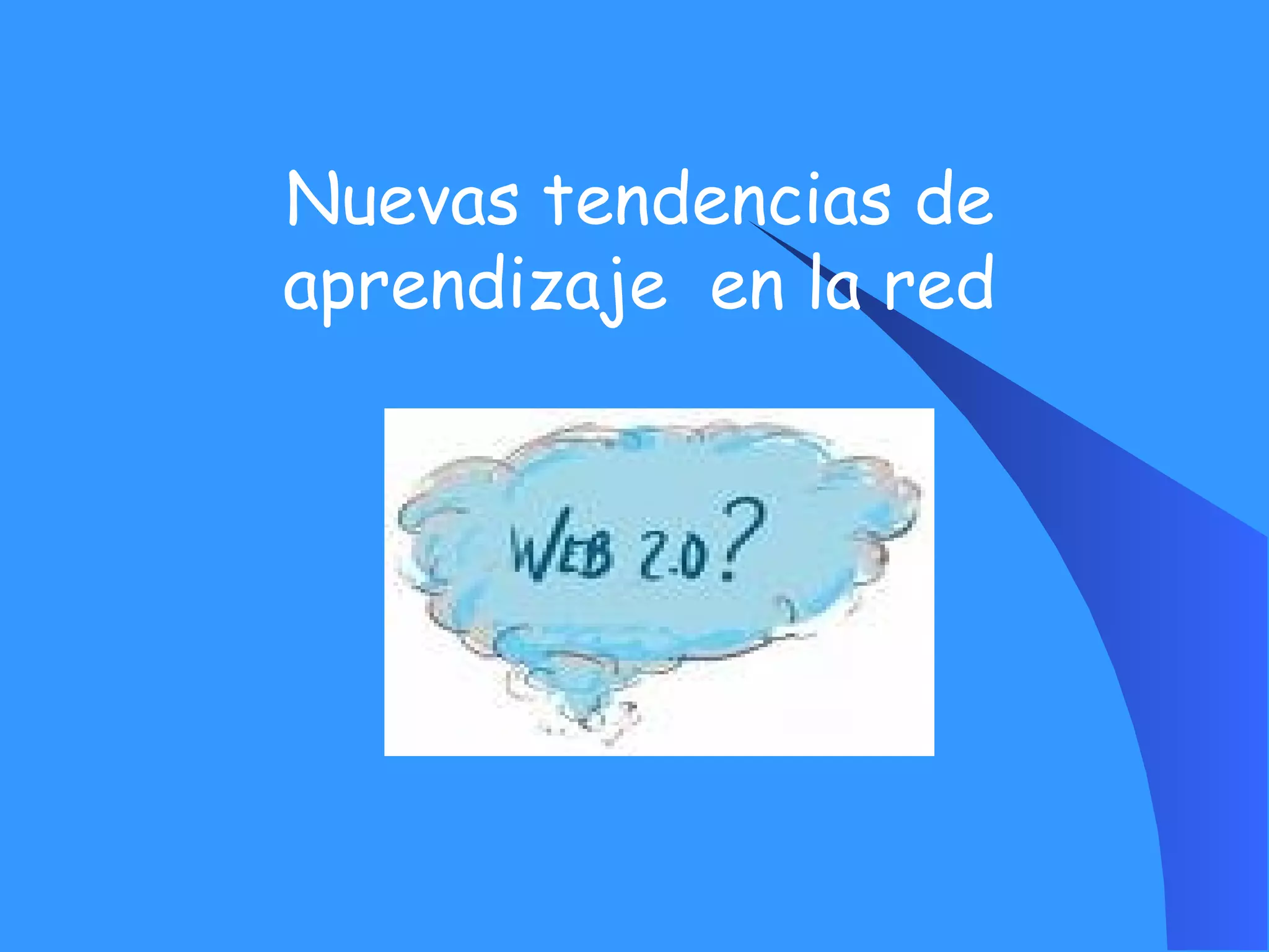 Nuevas tendencias de aprendizaje  en la red 