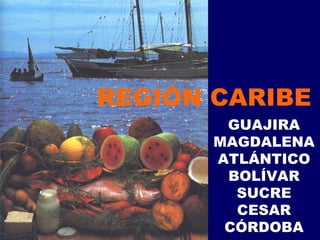 GUAJIRA MAGDALENA ATLÁNTICO BOLÍVAR SUCRE CESAR CÓRDOBA  REGIÓN CARIBE 