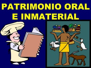 PATRIMONIO ORAL E INMATERIAL 