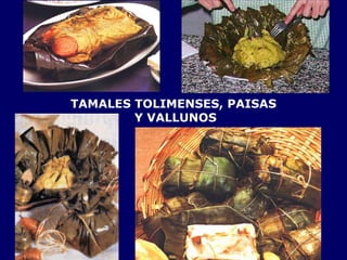 TAMALES TOLIMENSES, PAISAS Y VALLUNOS 