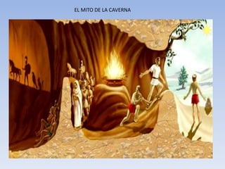 EL MITO DE LA CAVERNA
 