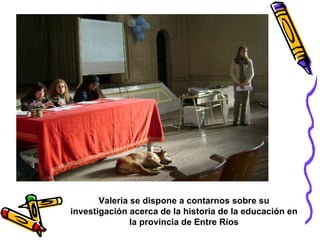 Valeria se dispone a contarnos sobre su investigación acerca de la historia de la educación en la provincia de Entre Ríos 