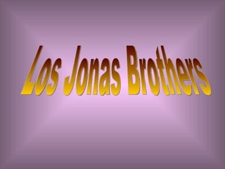 Los Jonas Brothers 
