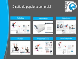 Diseño de papelería comercial 
Membretes Boletines 
Folletos 
Pósters Presentaciones Folletos tripticos 
 