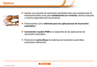 Aportar una solución de reconexión apropiada tanto para instalaciones en terciario/industrial como para  instalaciones en vivienda : anchura reducida y máxima seguridad para las personas  Posicionarnos como  referente para las aplicaciones de reconexión automática Incrementar nuestra PdM  en el segmento de las aplicaciones de reconexión automática Potenciar la  venta difusa  de sistemas de reconexión automática (reconexión diferencial) Objetivos 