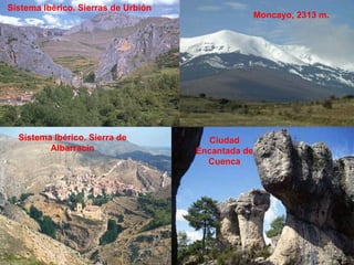 Sistema Ibérico. Sierras de Urbión Moncayo, 2313 m. Sistema Ibérico. Sierra de Albarracín Ciudad Encantada de Cuenca 