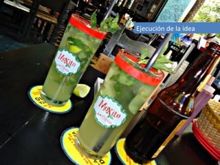Ejecución de la idea
 