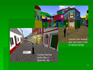 Camito sim where you can learn how to dance tango Ciudad Bonita looks like a Spanish city 