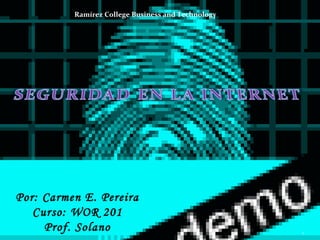 Por: Carmen E. Pereira Curso: WOR 201 Prof. Solano Ramírez College  Business and Technology              