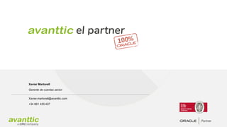 Xavier Martorell
Gerente de cuentas senior
Xavier.martorell@avanttic.com
+34 661 435 407
 