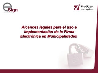 Alcances legales para el uso e implementación de la Firma Electrónica en Municipalidades   