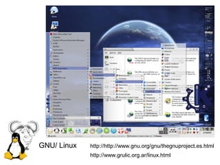 GNU/ Linux http://http://www.gnu.org/gnu/thegnuproject.es.html
http://www.grulic.org.ar/linux.html
 