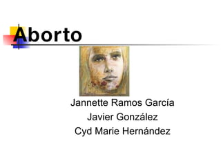 Aborto Jannette Ramos García Javier González Cyd Marie Hernández 