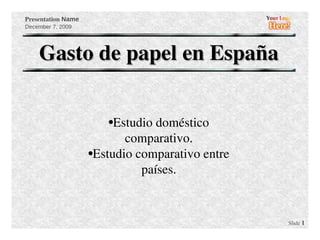 Gasto de papel en España ,[object Object],[object Object],[object Object],[object Object]