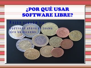 ¿POR QUÉ USAR SOFTWARE LIBRE? 