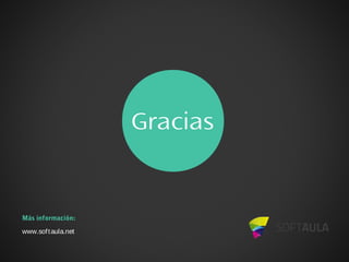 Gracias
Más información:
www.softaula.net
 