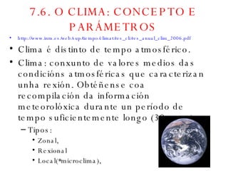 7.6. O CLIMA: CONCEPTO E PARÁMETROS ,[object Object],[object Object],[object Object],[object Object],[object Object],[object Object],[object Object]