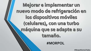 #MORPOL
#MorpolSomosTodos
 