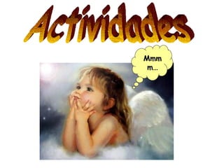 Actividades Mmmm… 