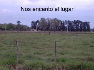 Nos encanto el lugar 