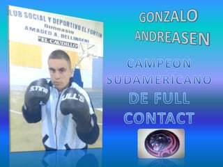 GONZALO  ANDREASEN CAMPEON SUDAMERICANO DE FULL CONTACT 
