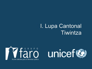 I. Lupa Cantonal Tiwintza 