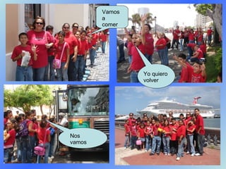 Yo quiero volver Nos vamos Vamos a comer