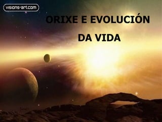 ORIXE E EVOLUCIÓN DA VIDA 