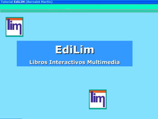 EdiLimEdiLim
Libros Interactivos MultimediaLibros Interactivos Multimedia
 