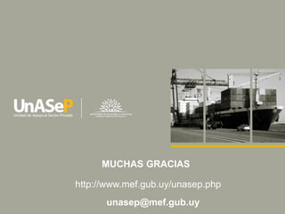unasep@mef.gub.uy 
MUCHAS GRACIAS 
http://www.mef.gub.uy/unasep.php 