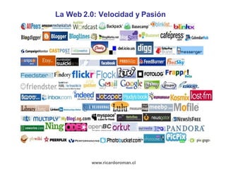 La Web 2.0: Velocidad y Pasión www.ricardoroman.cl 