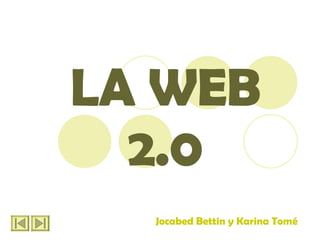 LA WEB 2.0 Jocabed Bettin y Karina Tomé  