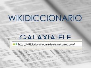 WIKIDICCIONARIO  GALAXIA ELE 