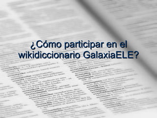 ¿Cómo participar en el wikidiccionario GalaxiaELE? 
