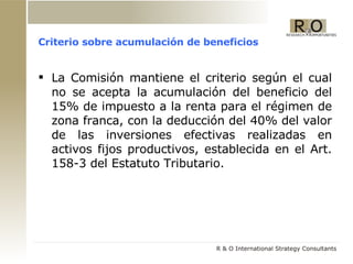 Criterio sobre acumulación de beneficios La Comisión mantiene el criterio según el cual no se acepta la acumulación del beneficio del 15% de impuesto a la renta para el régimen de zona franca, con la deducción del 40% del valor de las inversiones efectivas realizadas en activos fijos productivos, establecida en el Art. 158-3 del Estatuto Tributario.  