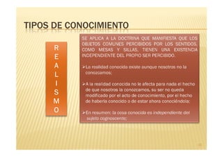 TIPOS DE CONOCIMIENTO

     R
     E
     A
     L
     I
     S
     M
     O



                        10
 